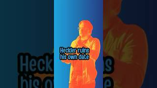 Stand up comedy clip heckler destroys his chances with his date after this heckle funny heckler [upl. by Thorlay]