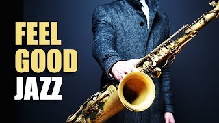 Feel Good Jazz  Uplifting amp Relaxing Jazz Music for Work Study Play  Jazz Saxofon [upl. by Iretak119]