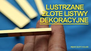 LUSTRZANE ZŁOTE LISTWY DEKORACYJNE  ZŁOTO W ŁAZIENCE [upl. by Obeng]