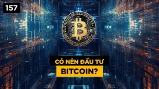 Có nên đầu tư vào Bitcoin [upl. by Aikemehs804]