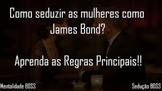 Como seduzir as mulheres como James Bond As Regras Principais [upl. by Lotte]