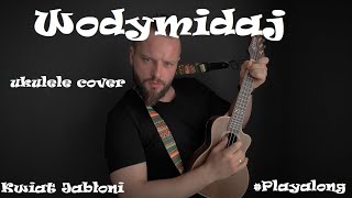 Wodymidaj  Kwiat Jabłoni Ukulele cover  Playalong [upl. by Sabas810]