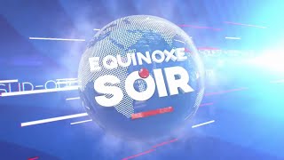 ÉQUINOXE SOIR DU VENDREDI 06 SEPTEMBRE 2024  ÉQUINOXE TV [upl. by Esekram]