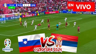 🔴 ESLOVENIA 1  1 SERBIA PARTIDO EN VIVO  UEFA EUROCOPA 2024 EN DIRECTO  NOTICIAS DEL VERDE TV [upl. by Henryetta713]