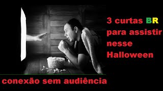 3 curtas de terror BR para assistir no youtube  conexão sem audiência [upl. by Supat]