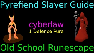 Pyrefiend Slayer Task Guide  cyberlaw  1 Defence Pure  Old School Runescape [upl. by Rorrys559]