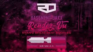 Basement Jaxx  RendezVu RyanD Breakbeat Bootleg [upl. by Cissie]