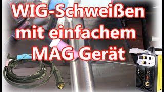 WIG Schweißen mit einfachem MAG Gerät [upl. by Bundy412]