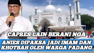 ANIES DI PAKSA JADI IMAM DAN KHOTBAH‼️ MAMPIR SHOLAT DI MASJID ALHAKIM PADANG [upl. by Einnaoj]