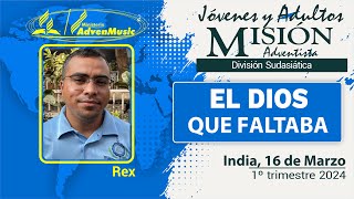 Misionero Adventista India Sábado 16 de Marzo 2024  EL DIOS QUE FALTABA [upl. by Airdnahc486]