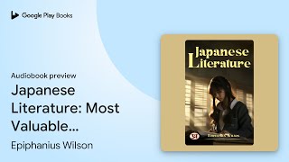 Japanese Literature Most Valuable Bestseller… by Epiphanius Wilson · Audiobook preview [upl. by Asim]