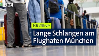 BR24live Lange Schlangen am Flughafen München  BR24 [upl. by Plumbo]