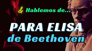 PARA ELISA ¿La compuso Beethoven ¿A quien la dedico Misterios y ¿Conspiraciones │ HABLEMOS DE [upl. by Blaine]