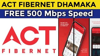 ACT FIBERNET धमाका  फ्री में 500 Mbps का इंटरनेट स्पीड [upl. by Ridan]