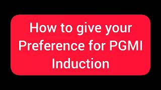 How to give preference in PGMI induction listen till end so that u hv no issue latter on [upl. by Crosby]