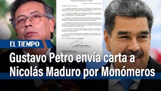 Gustavo Petro envía carta a Nicolás Maduro expresando su oposición a la privatización de Monómeros [upl. by Mccarty491]