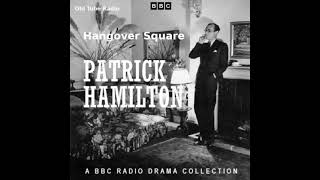 Hangover Square By Patrick Hamilton BBC RADIO DRAMA [upl. by Jaclin]