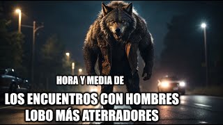 Colección de Relatos Sobre ENCUENTROS REALES CON HOMBRES LOBO ¿Existen los Hombres Lobo [upl. by Pontus]