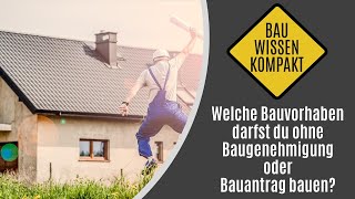 Welche Bauvorhaben darfst du ohne Baugenehmigung oder Bauantrag bauen  KOMPAKT ERKLÄRT [upl. by Anole389]