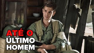 ATÉ O ULTIMO HOMEM FILME DE GUERRA E DRAMA LANÇAMENTO DE 2016 REVIEW DETALHADO [upl. by Naimad]