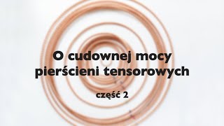 O cudownej mocy pierścieni tensorowych część 2  rozmowa z Olą i Grzegorzem z tensorowepl [upl. by Valdes558]