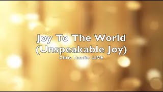 Joy to the World Unspeakable Joy Lyrics Chris Tomlin LIVE [upl. by Modla886]