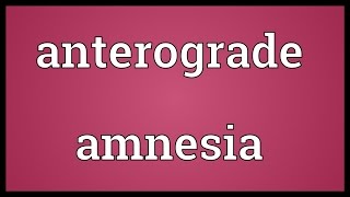 Anterograde amnesia Meaning [upl. by Everick]