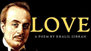 Love 1923  A Poem by Khalil Gibran [upl. by Neysa254]