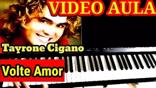 Video Aula Volte Amor Tayrone Cigano no Teclado [upl. by Sirk]