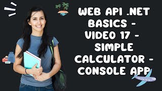 Web API NET Basics  Video 17  Simple Calculator  Console App [upl. by Pelmas325]