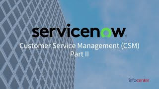 ServiceNow CSM Customer Service Management Overview Part II [upl. by Einnel]