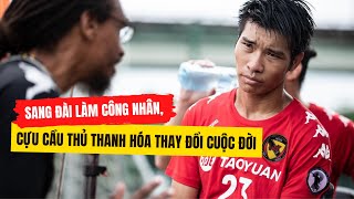 HẢI ROXY  CỰU CẦU THỦ THANH HÓA ĐỔI ĐỜI KHI ĐI XUẤT KHẨU LAO ĐỘNG ĐÀI LOAN [upl. by Hally185]