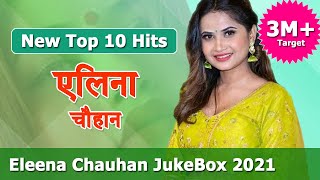 Eleena Chauhan New Top 10 Hit Nepali Songs Collection 2021 [upl. by Ikkin]