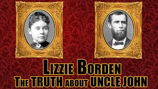 LIZZIE BORDEN THE TRUTH about Uncle John [upl. by Allebara]