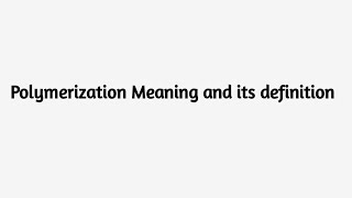 Polymerization Meaning  Definition Polymerization [upl. by Revilo878]