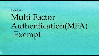 Salesforce MultiFactor Authentication Exemption salesforce [upl. by Yelserp]