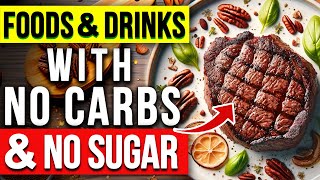 8 Healthiest Foods and Drinks With NO Carbs amp NO Sugar UNBELIEVABLE [upl. by Wilsey]