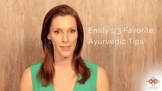 Emilys 3 Favorite Ayurvedic Tips  Ziva Meditation [upl. by Ahsoym]