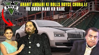 Mene Churayi 5 Million Ki Rolls Royce Anant Ambani Ki  GTA V [upl. by Nahta327]