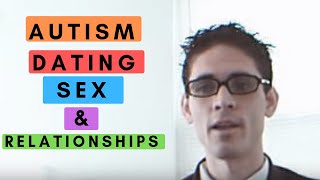 Dating Sex and Relationships for Autism amp Aspergers Individuals Insights from an Autistic [upl. by Andri]