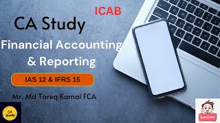 ICAB Professional level Financial Accounting amp Reporting IAS 12 amp IFRS 15 Tareq Kamal CA Study [upl. by Aynam366]