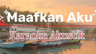 Maafkan Aku  DBagindas Karaoke Akustik [upl. by Algar]