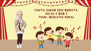 TANYA JAWAB SENI BUDAYA KELAS 5 BAB 2 MARI BERLATIH VOKAL [upl. by Lathe596]