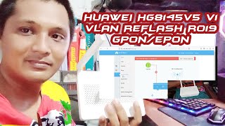 HUAWEI HG8145V5 V1 VLAN REFLASH R019 GPONEPON 2023 TUTORIAL  TAGALOG [upl. by Reade313]