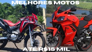 ✅ QUAIS AS MOTOS MAIS TOPS ATÉ R15 MIL  ECONÔMICAS ESTILOSAS E BARATAS [upl. by Cogan]