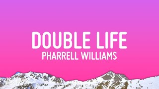 Pharrell Williams  Double Life Lyrics [upl. by Ozzie]