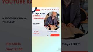 MEHMET YAHYA TEKECİ İLE HER CUMA SAAT 21 DE CANLI YAYIN MADDEDEN MANAYA GİDİŞ [upl. by Dylana865]