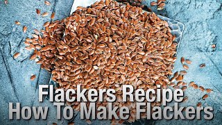 Flackers Recipe  How To Make Flackers  Making Flax Seed Crackers [upl. by Yarg]