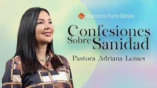 Confesiones sobre Sanidad  Pastora Adriana Lemes  Iglesia Palabra Pura [upl. by Friedman]