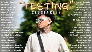 Skusta Clee  Testing  Skusta Clee Nonstop Song 2023  Flow G x Skusta Clee x Shanti Dop rap [upl. by Gervais]